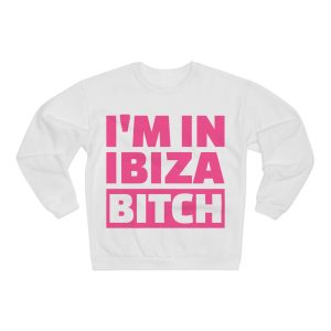 Sudadera unisex con cuello redondo - I'm In Ibiza Bitch