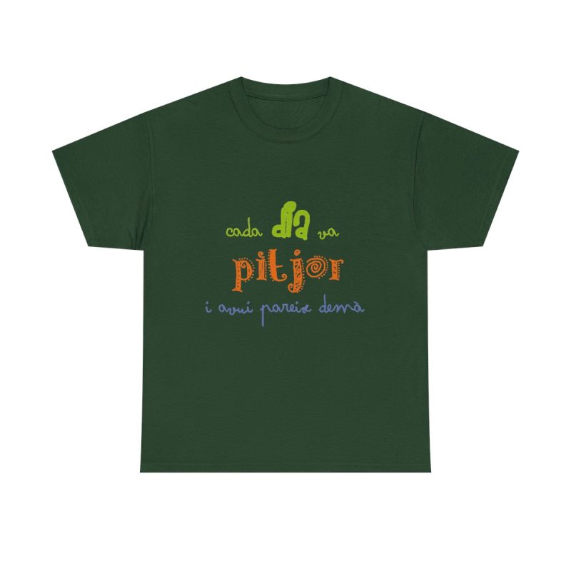 Verde bosque - Camiseta «Cada dia va pitjor i avui pareix demà»