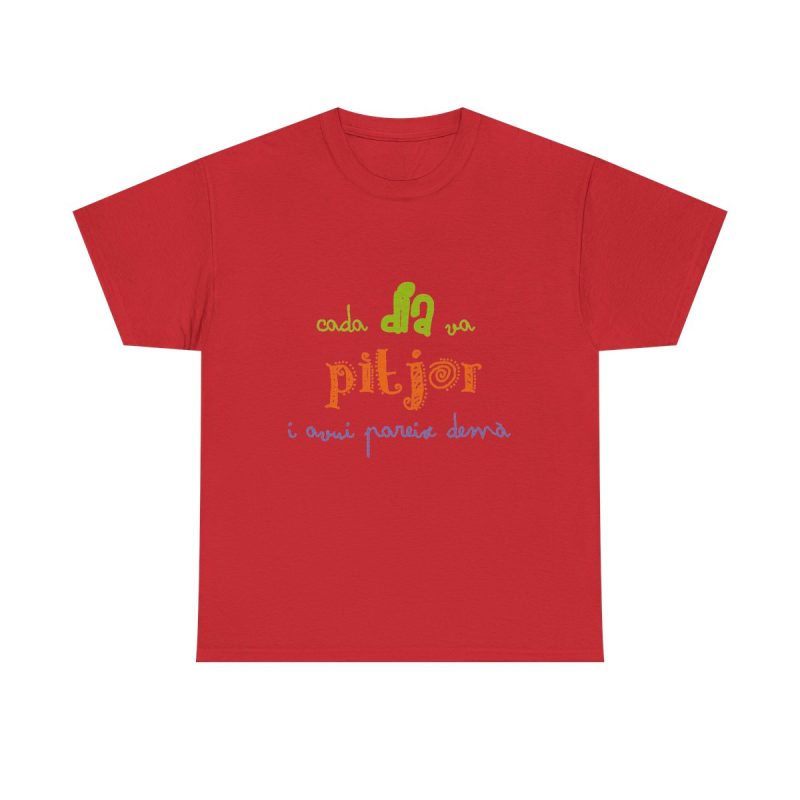 Rojo - Camiseta «Cada dia va pitjor i avui pareix demà»