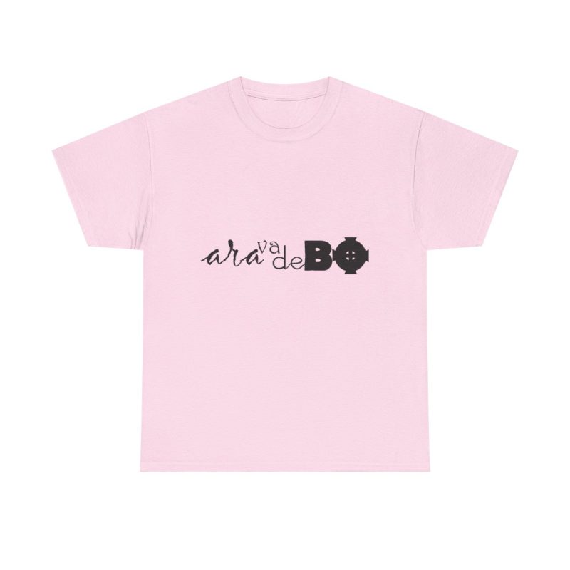 Rosa claro - Camiseta unisex «Ara va de BÓ»