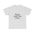 Gris ceniza - Camiseta «Això era i no era…»