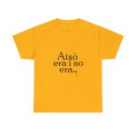 Amarillo dorado - Camiseta «Això era i no era…»