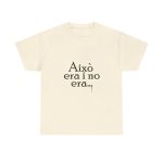 Natural - Camiseta «Això era i no era…»