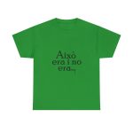 Verde irlandes - Camiseta «Això era i no era…»