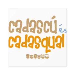 Pegatinas laminadas cuadradas - Camiseta «Cadascú és cadasqual»