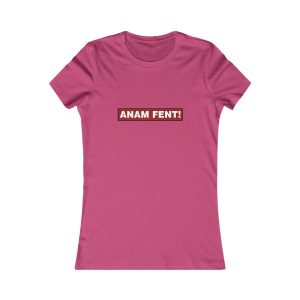 Camiseta mujer Favorite - Frambuesa - Camiseta «ANAM FENT!»