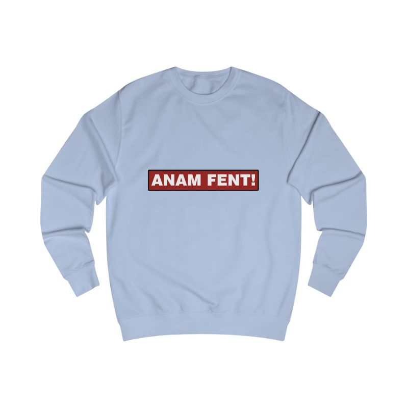 Sudadera clasica - Azul cielo - Camiseta «ANAM FENT!»