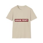 Camiseta Softstyle - Arena - Camiseta «ANAM FENT!» Camiseta Softstyle - Arena - Camiseta «ANAM FENT!»