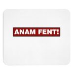Alfombrilla de raton - Camiseta «ANAM FENT!»