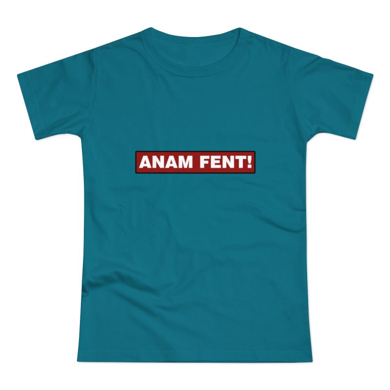 Camiseta mujer punto liso - Azul diva - Camiseta «ANAM FENT!» Camiseta mujer punto liso - Azul diva - Camiseta «ANAM FENT!»