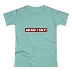 Camiseta mujer punto liso - Verde menta - Camiseta «ANAM FENT!» Camiseta mujer punto liso - Verde menta - Camiseta «ANAM FENT!»