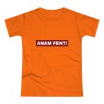 Camiseta mujer punto liso - Naranja - Camiseta «ANAM FENT!» Camiseta mujer punto liso - Naranja - Camiseta «ANAM FENT!»