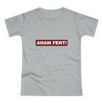 Camiseta mujer punto liso - Gris Pacifico - Camiseta «ANAM FENT!» Camiseta mujer punto liso - Gris Pacifico - Camiseta «ANAM FENT!»