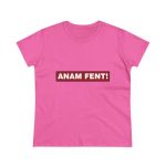 Camiseta mujer algodon medio - Rosa azalea - Camiseta «ANAM FENT!» Camiseta mujer algodon medio - Rosa azalea - Camiseta «ANAM FENT!»