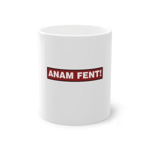 Taza estandar 325 ml - Blanco - Camiseta «ANAM FENT!»