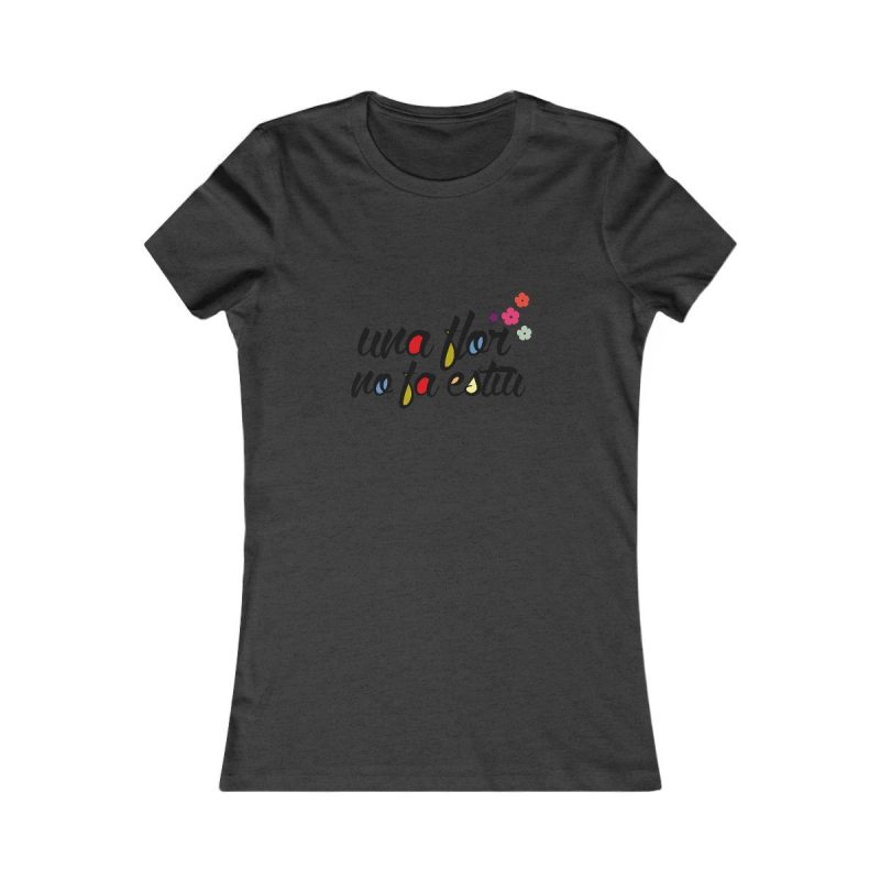 Camiseta mujer Favorite - Gris antracita jaspeado - Camiseta «Una flor no fa estiu» Camiseta mujer Favorite - Gris antracita jaspeado - Camiseta «Una flor no fa estiu»