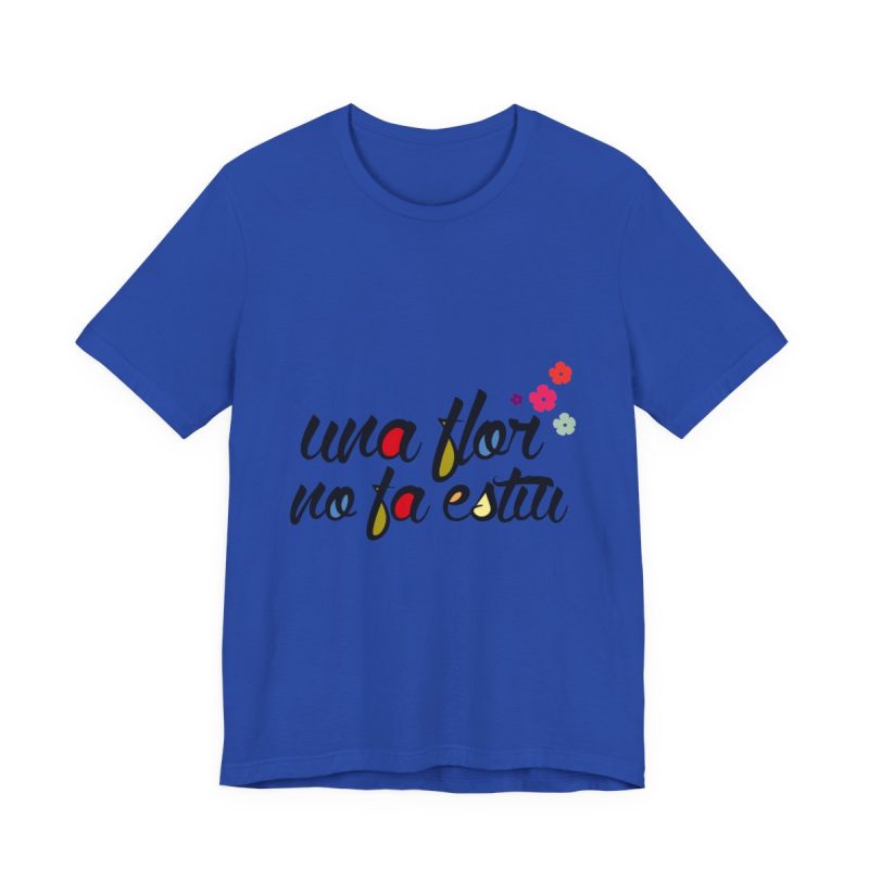 Camiseta jersey manga corta - Azul royal autentico - Camiseta «Una flor no fa estiu»
