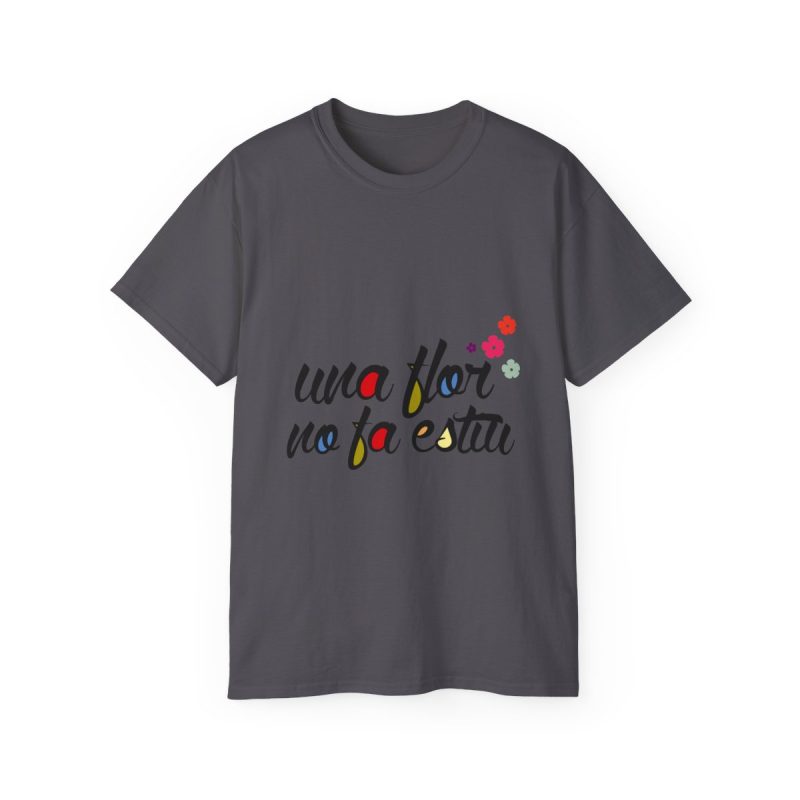 Camiseta ultra algodon - Gris marengo - Camiseta «Una flor no fa estiu» Camiseta ultra algodon - Gris marengo - Camiseta «Una flor no fa estiu»