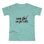 Camiseta mujer punto liso - Verde menta - Camiseta «Una flor no fa estiu» Camiseta mujer punto liso - Verde menta - Camiseta «Una flor no fa estiu»