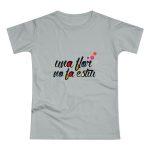 Camiseta mujer punto liso - Gris Pacifico - Camiseta «Una flor no fa estiu» Camiseta mujer punto liso - Gris Pacifico - Camiseta «Una flor no fa estiu»