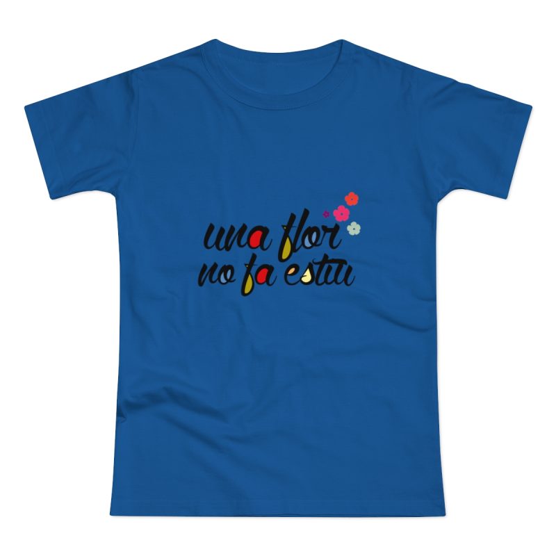 Camiseta mujer punto liso - Azul royal intenso - Camiseta «Una flor no fa estiu»