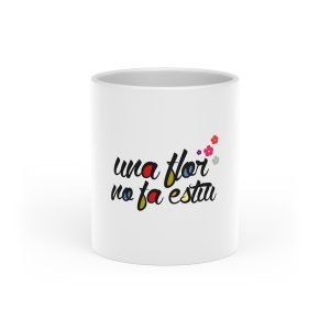 Taza con asa de corazon - Blanco - Camiseta «Una flor no fa estiu»