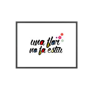 Poster con marco de madera - Marco negro - Camiseta «Una flor no fa estiu»