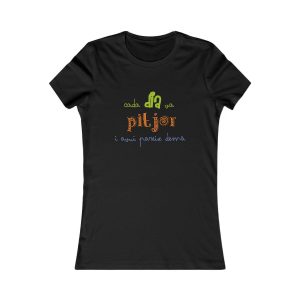 Camiseta mujer Favorite - Negro - Camiseta «Cada dia va pitjor i avui pareix demà»