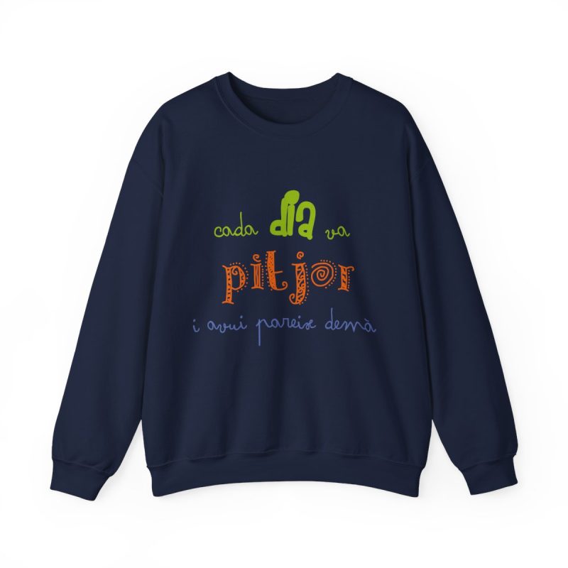 Sudadera cuello redondo - Azul marino - Camiseta «Cada dia va pitjor i avui pareix demà»