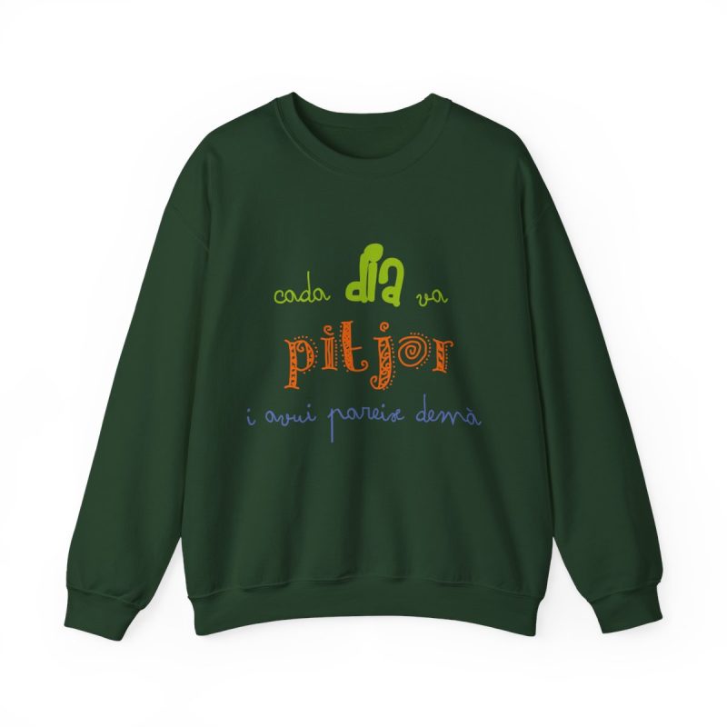 Sudadera cuello redondo - Verde bosque - Camiseta «Cada dia va pitjor i avui pareix demà»