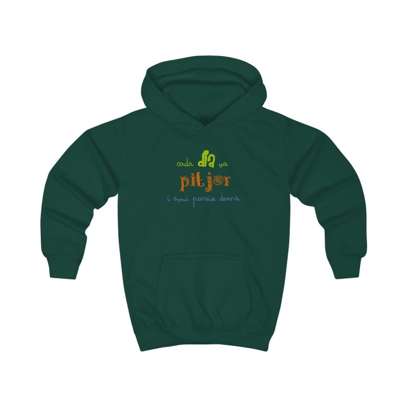 Sudadera con capucha infantil - Verde botella - Camiseta «Cada dia va pitjor i avui pareix demà»