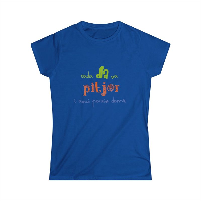 Camiseta mujer Softstyle - Azul royal - Camiseta «Cada dia va pitjor i avui pareix demà»
