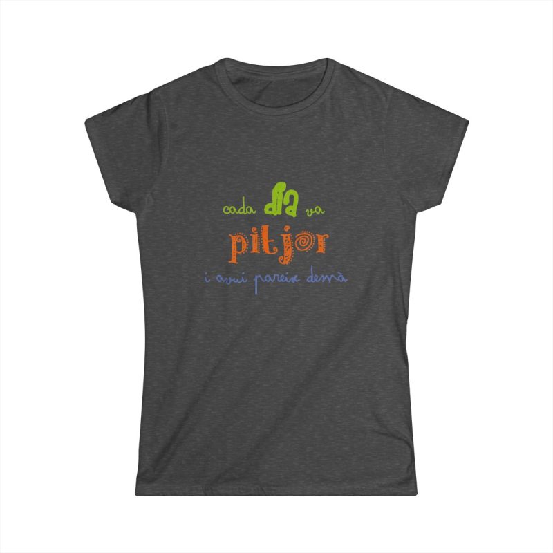 Camiseta mujer Softstyle - Gris oscuro jaspeado - Camiseta «Cada dia va pitjor i avui pareix demà»