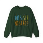 Sudadera cuello redondo - Verde bosque - Vols ser nostro? Sudadera cuello redondo - Verde bosque - Vols ser nostro?