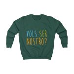 Sudadera infantil - Verde botella - Vols ser nostro? Sudadera infantil - Verde botella - Vols ser nostro?