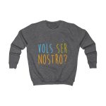 Sudadera infantil - Gris marengo - Vols ser nostro? Sudadera infantil - Gris marengo - Vols ser nostro?