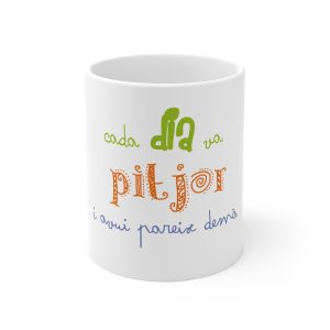 Taza de ceramica - Camiseta «Cada dia va pitjor i avui pareix demà»