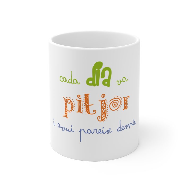 Taza de ceramica - Camiseta «Cada dia va pitjor i avui pareix demà» Taza de ceramica - Camiseta «Cada dia va pitjor i avui pareix demà»