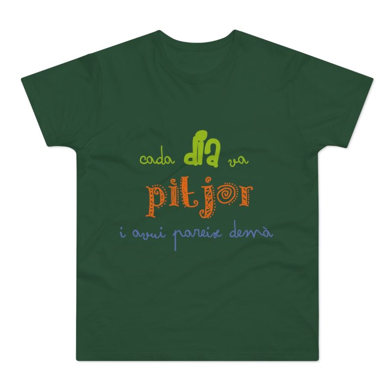 Camiseta hombre punto liso - Verde botella - Camiseta «Cada dia va pitjor i avui pareix demà»