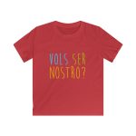 Camiseta infantil Softstyle - Rojo - Vols ser nostro?