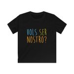 Camiseta infantil Softstyle - Negro - Vols ser nostro?