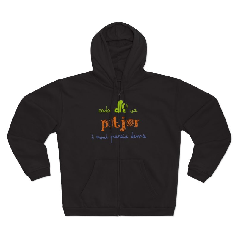 Sudadera capucha con cremallera premium - Negro - Camiseta «Cada dia va pitjor i avui pareix demà»
