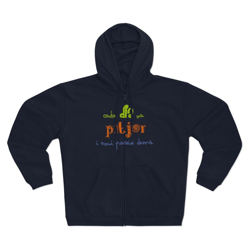 Sudadera capucha con cremallera premium - Azul marino - Camiseta «Cada dia va pitjor i avui pareix demà»