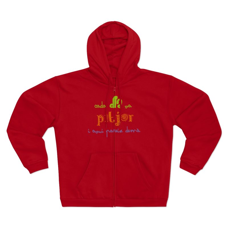 Sudadera capucha con cremallera premium - Rojo - Camiseta «Cada dia va pitjor i avui pareix demà»