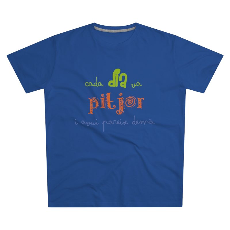 Camiseta hombre corte moderno - Azul royal intenso - Camiseta «Cada dia va pitjor i avui pareix demà»