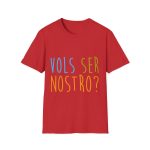 Camiseta Softstyle - Rojo - Vols ser nostro?