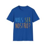 Camiseta Softstyle - Azul royal - Vols ser nostro?
