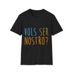 Camiseta Softstyle - Negro - Vols ser nostro?