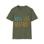 Camiseta Softstyle - Verde militar - Vols ser nostro?