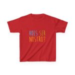 Camiseta infantil algodon grueso - Rojo - Vols ser nostro? Camiseta infantil algodon grueso - Rojo - Vols ser nostro?